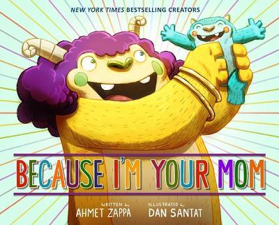 Because I'm Your Mom - Ahmet Zappa