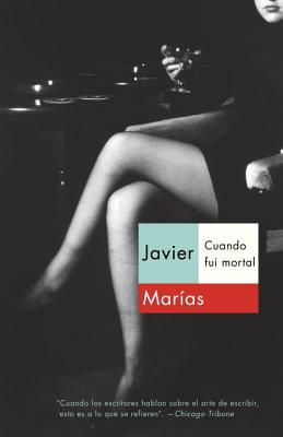 Cuando Fui Mortal / When I Was Immortal - Javier Marías