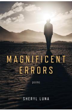 Magnificent Errors - Sheryl Luna