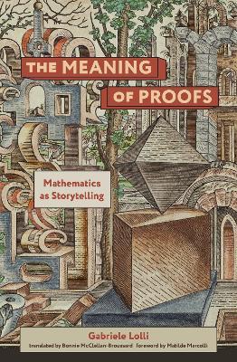 The Meaning of Proofs: Mathematics as Storytelling - Gabriele Lolli