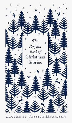 The Penguin Book of Christmas Stories: From Hans Christian Andersen to Angela Carter - Jessica Harrison