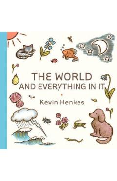 The World and Everything in It - Kevin Henkes
