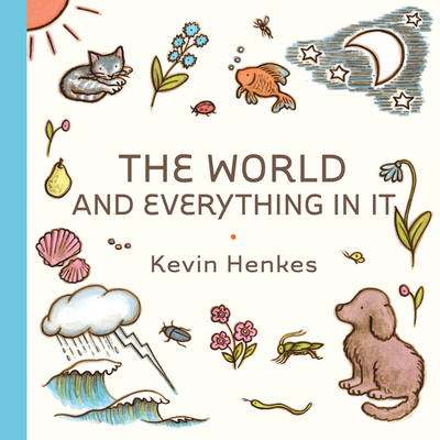The World and Everything in It - Kevin Henkes