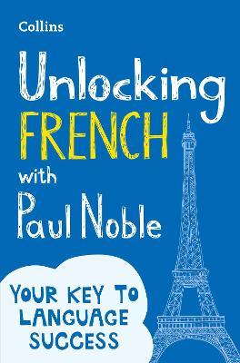 Unlocking French with Paul Noble - Paul Noble