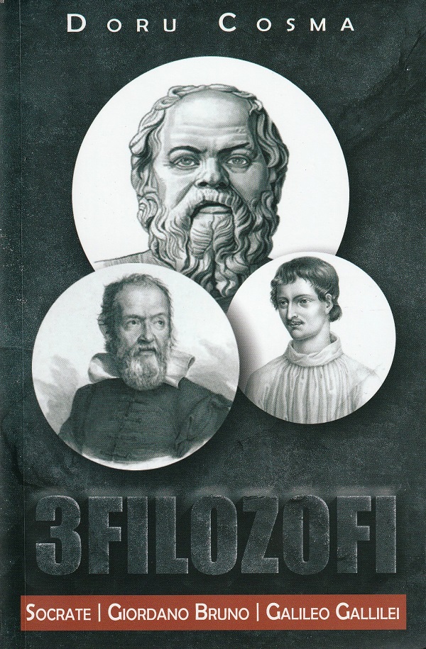 3 filozofi. Socrate, Giordano Bruno, Galileo Gallilei - Doru Cosma