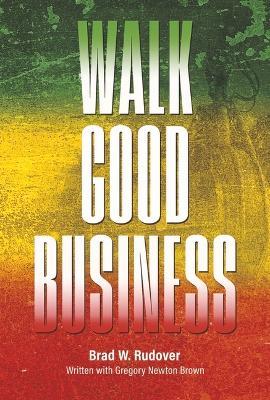 Walk Good Business: Value and Profit in Perfect Balance - Gregory Newton Brown