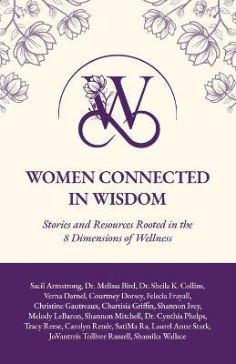 Women Connected in Wisdom: Stories and Resources Rooted in the 8 Dimensions of Wellness - Christine Gautreaux