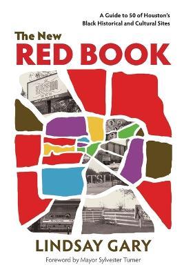The New Red Book: A Guide to 50 of Houston's Black Historical and Cultural Sites - Lindsay Gary