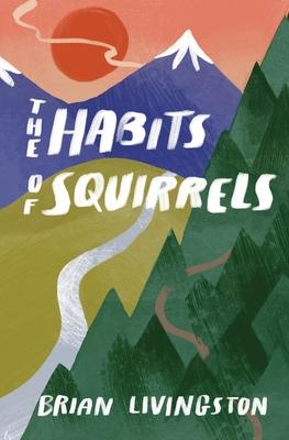 The Habits of Squirrels - Brian Livingston