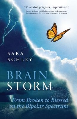 BrainStorm: From Broken to Blessed on the Bipolar Spectrum - Sara Schley