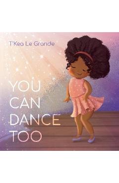 Poza produsului You Can Dance Too - T'kea Le Grande