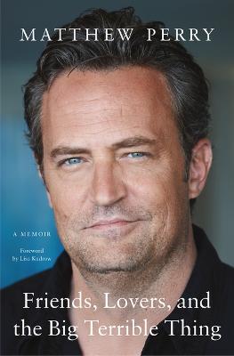 Friends Lovers and the Big Terrible Thing - Matthew Perry