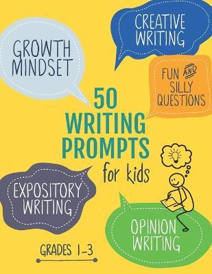 50 Writing Prompts for Kids: Growth Mindset Questions Creative Writing Opinion Writing Expository Writing Narrative Writing - Creativity Builders