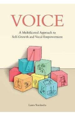 Coperta cărții 'Voice: A Multifaceted Approach to Self-Growth and Vocal Empowerment - Laura Stavinoha'