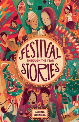 Festival Stories: Through the Year - Rachna Chhabria