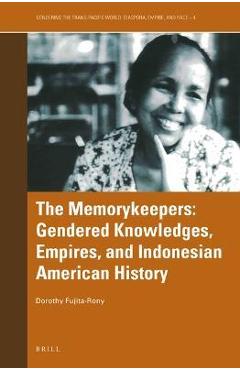 Coperta cărții 'The Memorykeepers: Gendered Knowledges, Empires, and Indonesian American History - Dorothy B. Fujita-rony'