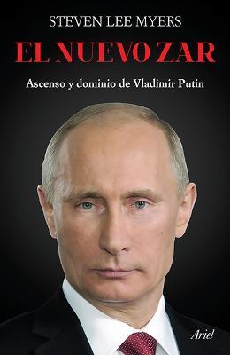 El Nuevo Zar: Ascenso Y Dominio de Vladimir Putin - Steven Lee