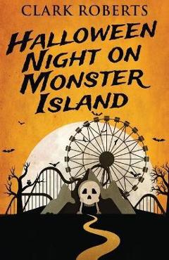 Coperta cărții 'Halloween Night On Monster Island - Clark Roberts'