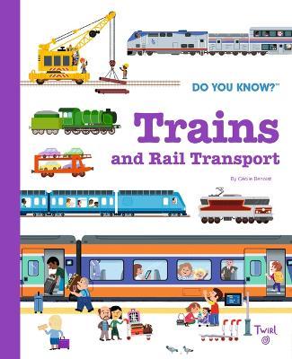 Do You Know?: Trains and Rail Transport - Cécile Benoist
