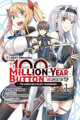 I Kept Pressing the 100-Million-Year Button and Came Out on Top, Vol. 1 (Manga) - Syuichi Tsukishima