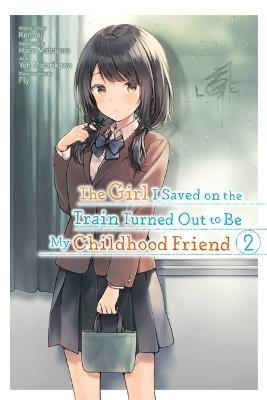 The Girl I Saved on the Train Turned Out to Be My Childhood Friend, Vol. 2 (Manga) - Kennoji