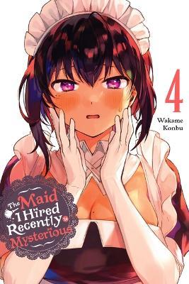 The Maid I Hired Recently Is Mysterious, Vol. 4 - Wakame Konbu