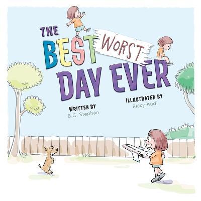 The Best Worst Day Ever - B. C. Stephan