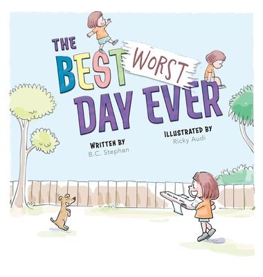 The Best Worst Day Ever - B. C. Stephan