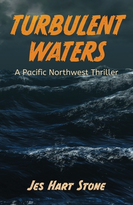 Turbulent Waters: A Pacific Northwest Thriller - Jes Hart Stone