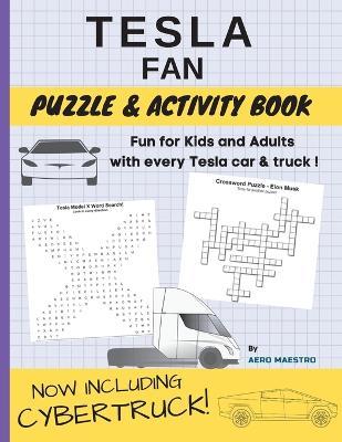 Tesla Fan Puzzle and Activity Book: Fun for Kids and Adults With Every Tesla Car and Truck - Aero Maestro