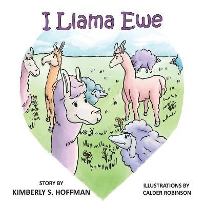 I Llama Ewe - Kimberly S. Hoffman