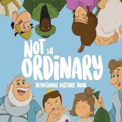 Not So Ordinary: Devotional Picture Book - Jacob Dunaway