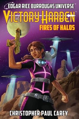 Victory Harben: Fires of Halos (Edgar Rice Burroughs Universe) - Christopher Paul Carey