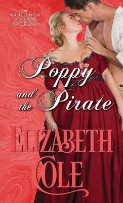 Poppy and the Pirate: A Regency Romance - Elizabeth Cole