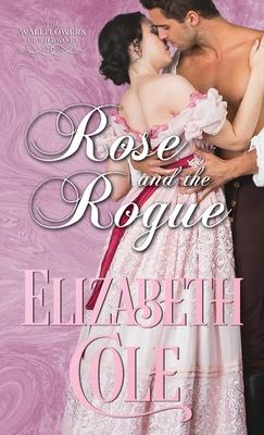 Rose and the Rogue: A Regency Romance - Elizabeth Cole
