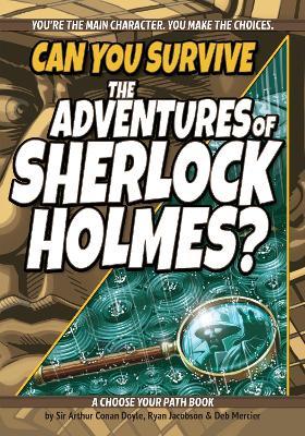 Can You Survive the Adventures of Sherlock Holmes?: A Choose Your Path Book - Arthur Conan Doyle