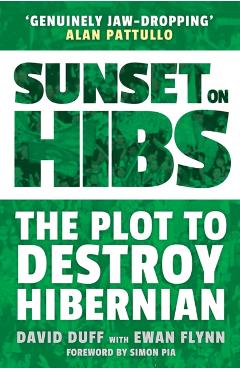 Coperta cărții 'Sunset on Hibs: The Plot to Destroy Hibernian - David Duff'