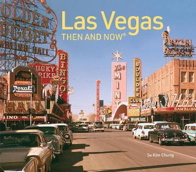 Las Vegas Then and Now: Revised Fifth Edition - Su Kim Chung