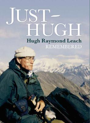 Just Hugh: Hugh Raymond Leach Remembered - Susan Farrington