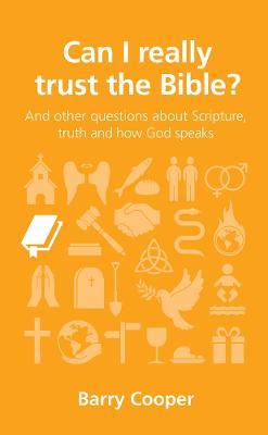 Can I Really Trust the Bible?: And Other Questions about Scripture, Truth and How God Speaks - Barry Cooper