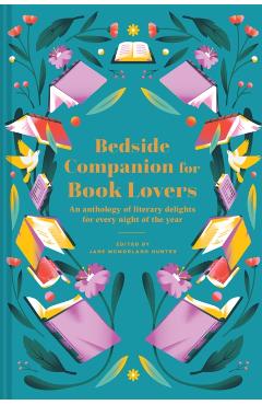 Bedside Companion for Book Lovers: An Anthology of Literary Delights for Every Night of the Year - Jane Mcmorland Hunter