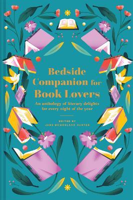 Bedside Companion for Book Lovers: An Anthology of Literary Delights for Every Night of the Year - Jane Mcmorland Hunter