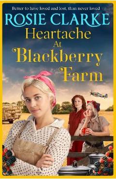 Coperta cărții 'Heartache at Blackberry Farm - Rosie Clarke'