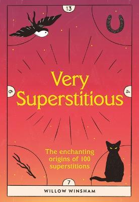 Very Superstitious: 100 Superstitions from Around the World - Winsham Winsham