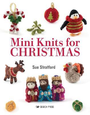 Mini Knits for Christmas - Sue Stratford