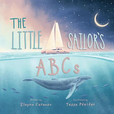 The Little Sailor's ABCs - Elayna Carausu