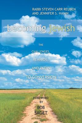 Becoming Jewish: The Challenges, Rewards, and Paths to Conversion - Rabbi Steven Carr Reuben