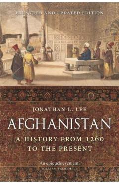 Afghanistan: A History from 1260 to the Present, Expanded and Updated Edition - Jonathan L. Lee