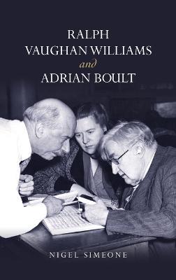 Ralph Vaughan Williams and Adrian Boult - Nigel Simeone