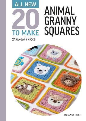 All-New Twenty to Make: Animal Granny Squares - Sarah-jane Hicks